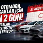 Sıfır Otomobil Alacaklar İçin Son 2 Gün! Bu Fiyatlar 31 Ağustos’ta Sona Eriyor