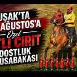 Uşak’ta 30 Ağustos’a Özel Atlı Cirit Dostluk Müsabakası