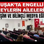 Uşak’ta Engelli Bireylerin Ailelerine İletişim ve Bilinçli Medya Eğitimi