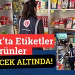 Uşak’ta Etiketler ve Ürünler Mercek Altında!