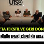 Uşak’ta Tekstil ve Geri Dönüşüm Sektörünün Temsilcileri Bir Araya Geldi