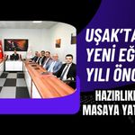 Uşak’ta Yeni Eğitim Yılı Öncesi Hazırlıklar Masaya Yatırıldı