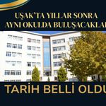 Uşak’ta Yıllar Sonra Aynı Okulda Buluşacaklar: Tarih Belli Oldu
