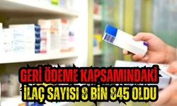 Geri ödeme kapsamındaki ilaç sayısı 8 bin 845 oldu