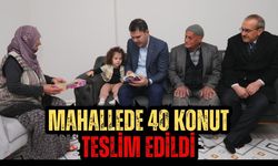 MAHALLEDE 40 KONUT TESLİM EDİLDİ