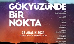 "Gökyüzünde Bir Nokta" AKM’de