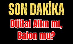 Dijital Altın mı, Balon mu?