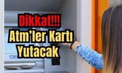 DİKKAT!..  ATM’LER KARTLARI YUTACAK