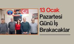 13 Ocak Pazartesi Günü İş Bırakacaklar