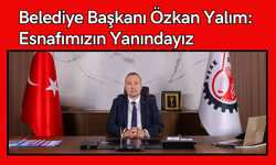 Belediye Başkanı Özkan Yalım: Esnafımızın Yanındayız