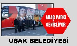 UŞAK BELEDİYESİ ARAÇ PARKI GENİŞLİYOR