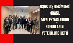 Uşak Diş Hekimleri Odası, Meslektaşlarının Sorunlarını Yetkililere İletti