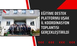 Eğitime Destek Platformu Uşak İl Koordinasyon Toplantısı Gerçekleştirildi