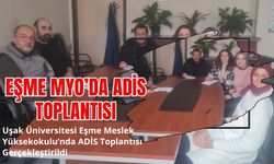 EŞME MYO’DA ADİS TOPLANTISI