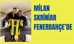 MİLAN SKRİNİAR FENERBAHÇE’DE