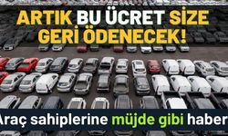 Araç sahiplerine müjde gibi haber: Paranızı geri alacaksınız