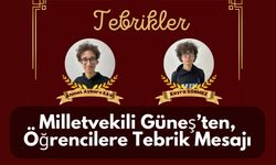 Milletvekili Güneş’ten, Öğrencilere Tebrik Mesajı