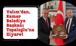 Yalım’dan, Kemer Belediye Başkanı Topaloğlu’na Ziyaret