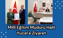 Millî Eğitim Müdürü Halil Yücel'e Ziyaret