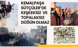 KEMALPAŞA SÜTÇÜLER’DE KEŞKEKSİZ  VE TOPALAKSIZ DÜĞÜN OLMAZ