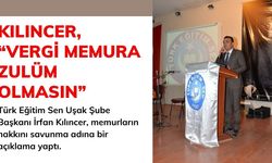 KILINCER, “VERGİ MEMURA ZULÜM OLMASIN”