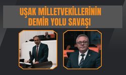 UŞAK MİLLETVEKİLLERİNİN DEMİRYOLU SAVAŞI