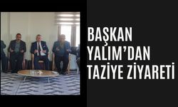 Başkan Yalım’dan Taziye Ziyareti