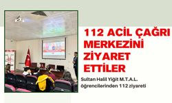 112 ACİL ÇAĞRI MERKEZİNİ ZİYARET ETTİLER