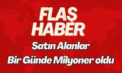 Satın Alanlar Bir Günde Milyoner oldu