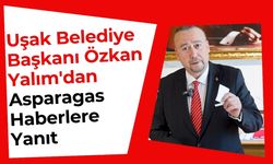 Uşak Belediye Başkanı Özkan Yalım'dan Asparagas Haberlere Yanıt