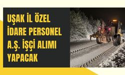 Uşak İl Özel İdare Personel A.Ş. İşçi Alımı Yapacak