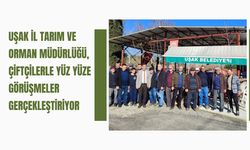 Uşak İl Tarım ve Orman Müdürlüğü, Çiftçilerle Yüz Yüze Görüşmeler Gerçekleştiriyor