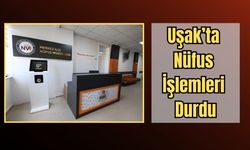 Uşak’ta Nüfus İşlemleri Durdu