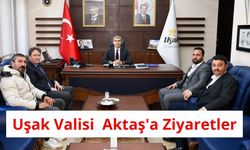 Uşak Valisi Dr. Naci Aktaş'a Ziyaretler Devam Ediyor