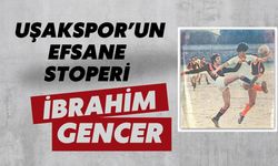 Uşakspor’un Efsane Stoperi İbrahim Gencer