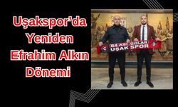 Uşakspor’da Yeniden Efrahim Alkın Dönemi