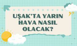 Uşak'ta Yarın Hava Nasıl Olacak?