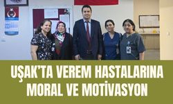 UŞAK’TA VEREM HASTALARINA MORAL VE MOTİVASYON