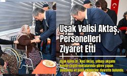 Uşak Valisi Aktaş, personelleri ziyaret etti