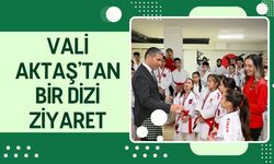 Vali Aktaş’tan Bir Dizi Ziyaret