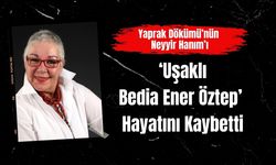 Yaprak Dökümü’nün Neyyir Hanım’ı ‘Uşaklı Bedia Ener Öztep’ Hayatını Kaybetti