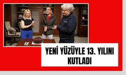 Yeni Yüzüyle 13. Yılını Kutladı