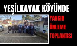 YEŞİLKAVAK KÖYÜNDE YANGIN ÖNLEME TOPLANTISI