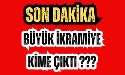 Büyük İkramiye Kime Çıktı?