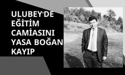 Ulubey'de Eğitim Camiasını Yasa Boğan Kayıp