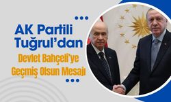 AK Partili Tuğrul’dan Devlet Bahçeli’ye Geçmiş Olsun Mesajı