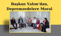 Başkan Yalım, Depremzedelere Moral Verdi