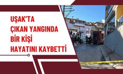 Uşak'ta Yangın: 67 Yaşındaki Adam Hayatını Kaybetti