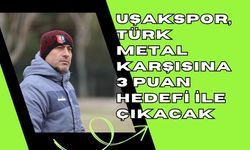 UŞAKSPOR, TÜRK METAL KARŞISINA 3 PUAN HEDEFİ İLE ÇIKACAK