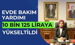 Evde Bakım Yardımı 10 Bin 125 Liraya Yükseltildi